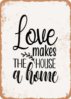 Love Makes the House a Home  - Metal Sign