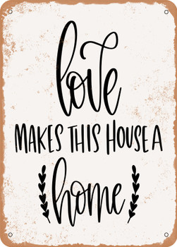 Love Makes This House a Home - 2  - Metal Sign