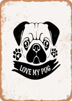 Love My Pug  - Metal Sign