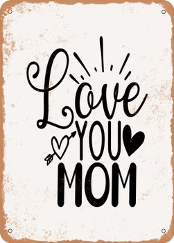 Love You Mom  - Metal Sign