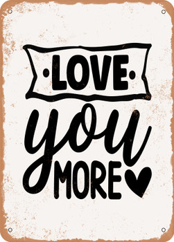 Love You More - 4  - Metal Sign