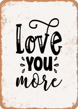 Love You More - 5  - Metal Sign