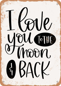 Love You to the Moon and Back  - Metal Sign