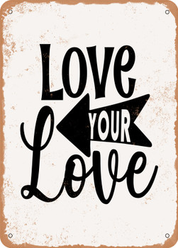 Love Your Love  - Metal Sign