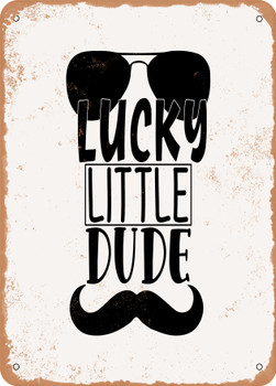 Lucky Little Dude - 3  - Metal Sign