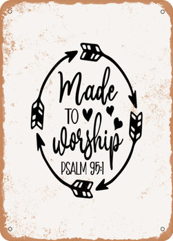 Made to Worship - 5  - Metal Sign