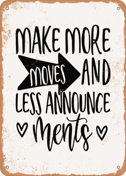 Make More Moves and Less Announcements  - Metal Sign