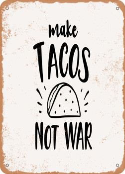 Make Tacos Not War  - Metal Sign