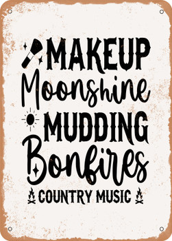 Makeup Moonshine Mudding Bonfires Country Music  - Metal Sign