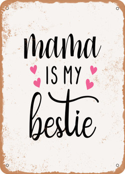 Mama is My Bestie - 4  - Metal Sign