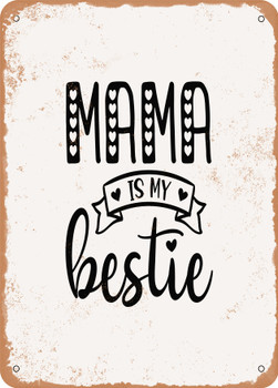Mama is My Bestie - 5  - Metal Sign