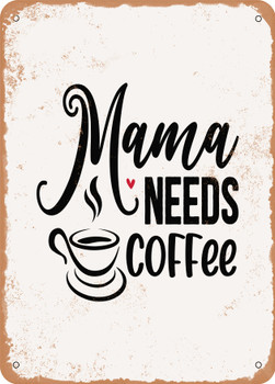 Mama Needs Coffee - 3  - Metal Sign
