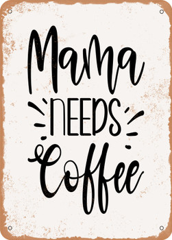Mama Needs Coffee - 4  - Metal Sign
