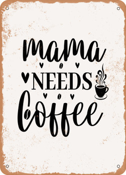 Mama Needs Coffee - 6  - Metal Sign