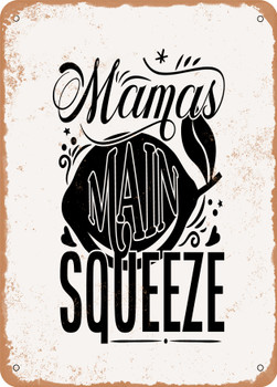 Mamas Main Squeeze  - Metal Sign