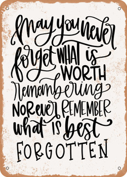 May You Never Forget What is Worth Remembering  - Metal Sign
