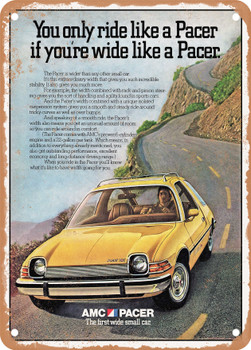 1975 AMC Pacer You Only Ride Like a Pacer If You're Wide Like a Pacer Vintage Ad - Metal Sign