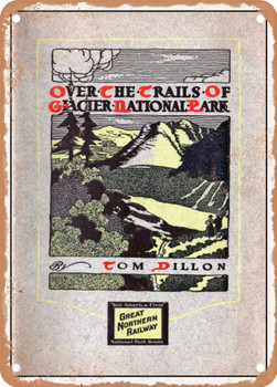 1913 Over the Rails of Glacier National Park Great Northern Railway Vintage Ad - Metal Sign