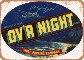 OV'R Night Brand Pahokee Florida Produce - Rusty Look Metal Sign