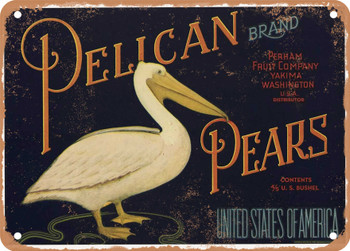 Pelican Brand Yakima Washington Pears - Rusty Look Metal Sign