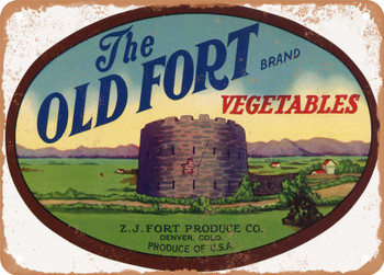 The Old Fort Brand Denver Colorado Vegetables - Rusty Look Metal Sign
