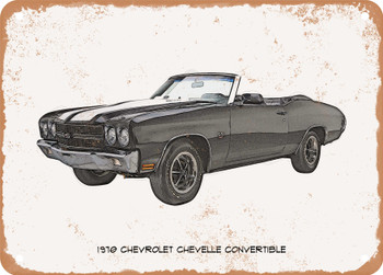1970 Chevrolet Chevelle Convertible Pencil Sketch - Rusty Look Metal Sign