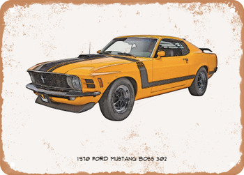 1970 Ford Mustang Boss 302 Pencil Sketch   - Rusty Look Metal Sign