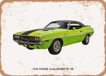 1970 Dodge Challenger RT Se Oil Painting - Rusty Look Metal Sign