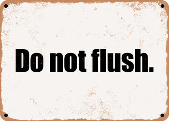 Do not flush. - Funny Metal Sign