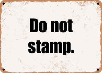 Do not stamp. - Funny Metal Sign