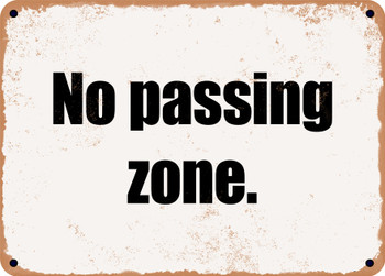 No passing zone. - Funny Metal Sign