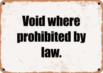 Void where prohibited by law. - Funny Metal Sign