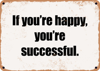 If you're happy, you're successful. - Funny Metal Sign