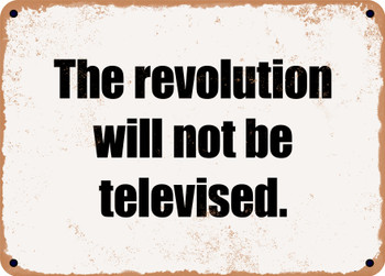 The revolution will not be televised. - Funny Metal Sign