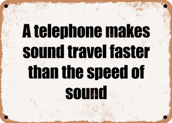 A telephone makes sound travel faster than the speed of sound - Funny Metal Sign