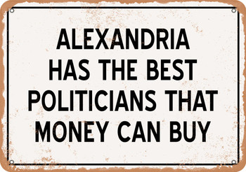 Alexandria Politicians Are the Best Money Can Buy - Rusty Look Metal Sign