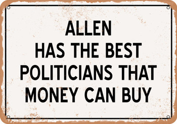 Allen Politicians Are the Best Money Can Buy - Rusty Look Metal Sign