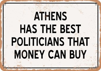 Athens Politicians Are the Best Money Can Buy - Rusty Look Metal Sign