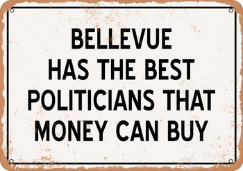 Bellevue Politicians Are the Best Money Can Buy - Rusty Look Metal Sign