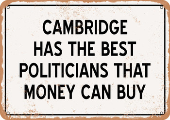 Cambridge Politicians Are the Best Money Can Buy - Rusty Look Metal Sign