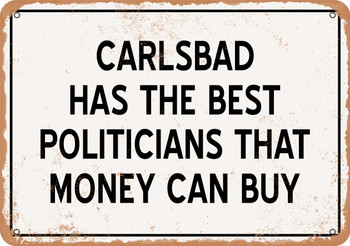 Carlsbad Politicians Are the Best Money Can Buy - Rusty Look Metal Sign