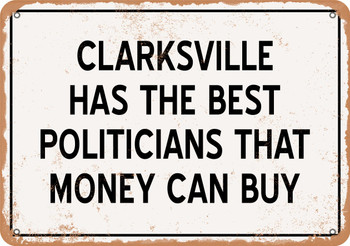 Clarksville Politicians Are the Best Money Can Buy - Rusty Look Metal Sign