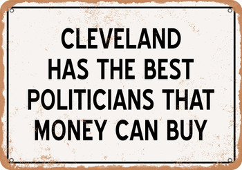 Cleveland Politicians Are the Best Money Can Buy - Rusty Look Metal Sign