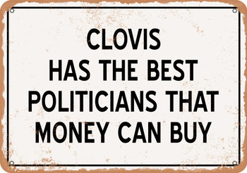 Clovis Politicians Are the Best Money Can Buy - Rusty Look Metal Sign