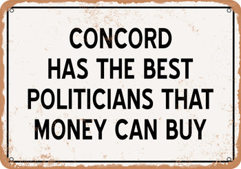Concord Politicians Are the Best Money Can Buy - Rusty Look Metal Sign