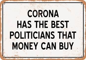 Corona Politicians Are the Best Money Can Buy - Rusty Look Metal Sign