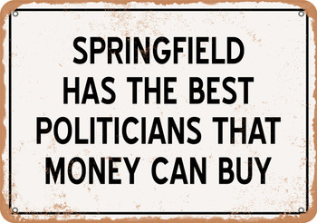 Springfield Politicians Are the Best Money Can Buy - Rusty Look Metal Sign