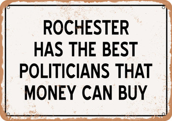 Rochester Politicians Are the Best Money Can Buy - Rusty Look Metal Sign
