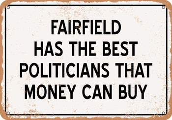Fairfield Politicians Are the Best Money Can Buy - Rusty Look Metal Sign