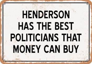 Henderson Politicians Are the Best Money Can Buy - Rusty Look Metal Sign